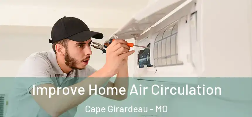  Improve Home Air Circulation Cape Girardeau - MO
