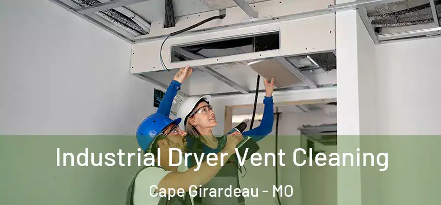 Industrial Dryer Vent Cleaning Cape Girardeau - MO