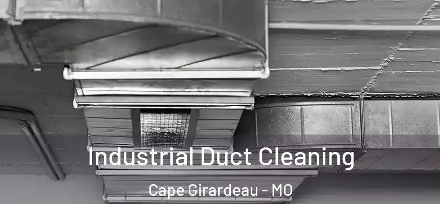 Industrial Duct Cleaning Cape Girardeau - MO