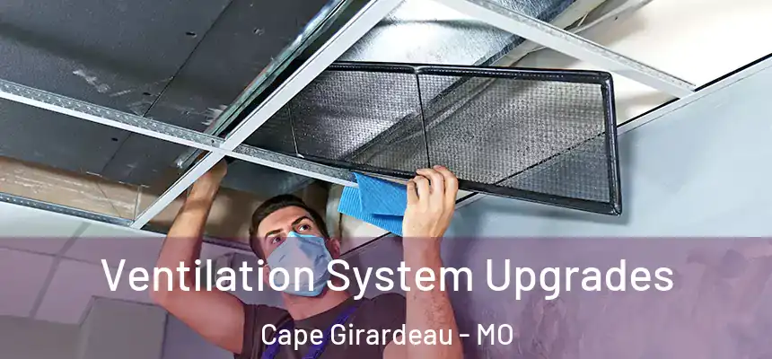 Ventilation System Upgrades Cape Girardeau - MO
